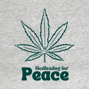 Medicating for Peace T-Shirt